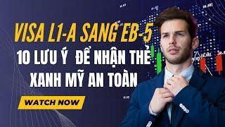 10 Điểm Quan Trọng Khi Chuyển Diện Từ Visa L1A Sang EB-5 – Tăng Cơ Hội Nhận Thẻ Xanh Mỹ