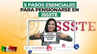 5 pasos esenciales para pensionarse en ISSSTE