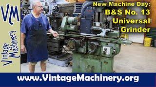 New Machine Day! Brown & Sharpe No. 13 Universal and Tool Grinder