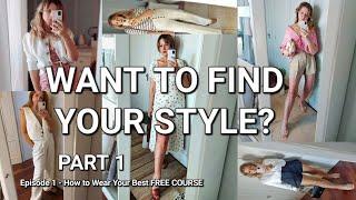 FIND YOUR PERSONAL STYLE IN 5 STEPS | How to Wear Your Best FREE COURSE - Ep. 1