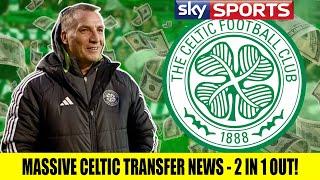 MASSIVE Celtic Transfer News - 2 In 1 Out!