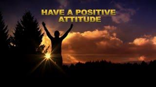 Have a positive attitude: Church of Christ sermon