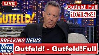 Gutfeld! 10/16/24 Greg Gutfeld FULL END SHOW | ᗷᖇEᗩKIᑎG ᑎEᗯS Tᖇᑌᗰᑭ October 16, 2024