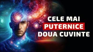 Cele Mai Puternice Doua Cuvinte Care Îți Creează Viitorul