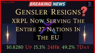 Ripple/XRP-Gensler Resigns?,XRPL=Now Serving 27 Nations In The EU,XRP  Up 15.3% 24Hr 49.2% 7 Day