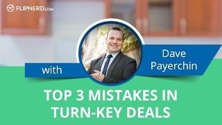 Top 3 Mistakes in Turn-key Deals - Dave Payerchin