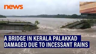 A bridge in Kerala Palakkad damaged due to incessant rains