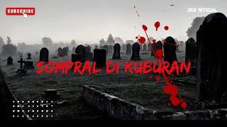 NGERI | JKR SOMPRAL DI KUBURAN