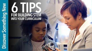 6 tips for building STEM into your curriculum