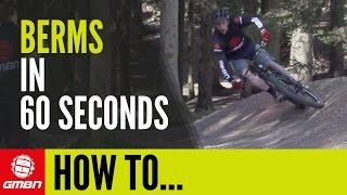 Learn How To Ride Berms In 60 Seconds