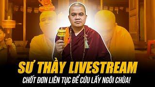 SỰ THẬT VỀ SƯ THẦY LIVESTREAM BÁN HÀNG GÂY SỐT | CHỐT ĐƠN LIÊN TỤC ĐỂ CỨU LẤY NGÔI CHÙA!