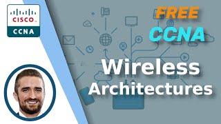 Free CCNA | Wireless Architectures | Day 56 | CCNA 200-301 Complete Course