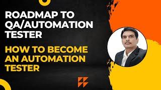 Roadmap to QA/Automation Tester | How To Become an Automation Tester | Where & How To start?