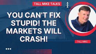 THEY CAN'T FIX IT! THE MARKETS WILL CRASH! Housing Market Crash 2024 -Tall Mike Talks