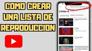  COMO CREAR UNA LISTA DE REPRODUCCION EN YOUTUBE 2023 