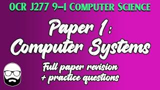 Paper 1 - Computer Systems full revision guide + practice questions | OCR J277 9-1 Computer Science