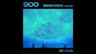 BOKKA - 900 (BESKRES remix)