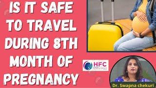 Can We Travel Long Distance In Pregnancy ||  Dr. Swapna Chekuri || HFc