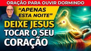 A PAZ DE JESUS NO SEU CORAÇÃO - ORAÇÃO PARA OUVIR DORMINDO