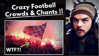 Average AMERICAN REACTS To 'Top 10 Electrifying Chants In Football / Soccer'