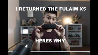 I Rturned the FULAIM X5 and here's WHY