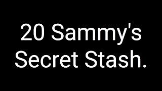 20 Sammy's Secret Stash.