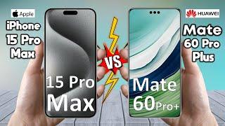 iPhone 15 Pro Max VS Huawei Mate 60 Pro Plus - Full Comparison