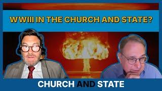 "All Religions Lead to God". Do we have to prepare for WWIII? | Church and State ep. 62