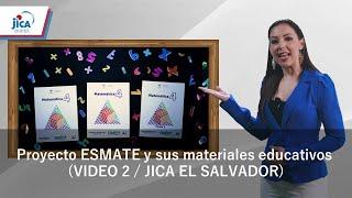 Proyecto ESMATE y sus materiales educativos (VIDEO 2 / JICA EL SALVADOR)