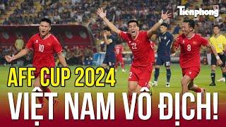 HIGHLIGHTS Việt Nam (5) 3-2 (3) Thái Lan: Nhấn chìm Thái Lan, tuyển Việt Nam vô địch AFF Cup 2024