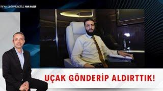 İrfan Değirmenci İle Ana Haber | Uçak Gönderip Aldırttık!