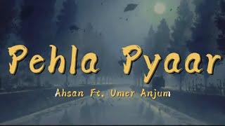 Pehla Pyaar - Ahsan Ft. Umer Anjum | Lyrical Video | ta editor