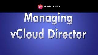 VMware Cloud Computing - Managing vCloud Director