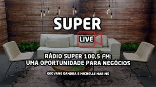 Rádio Super 100,5 FM | SUPER LIVE com Geovane Gandra e Michelle Marins