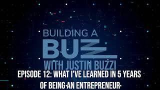 Building A Buzz Episode 12  - What I've Learned in 5 Years of Being an Entrepreneur (Audio Only)