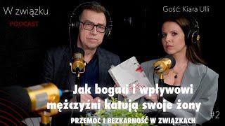 #2 "Przemoc w związkach. Jak bogaci i wpływowi mężczyźni katują swoje żony" - gość: Kiara Ulli