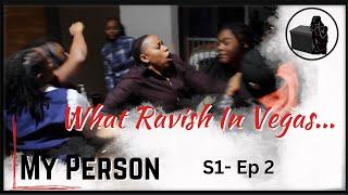 My Person Reality Series Season 1 EPISODE 2- "WHAT RAVISH IN VEGAS..."