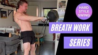 Kettlebell swing breath work - How to breathe during the (hard style) SWING.