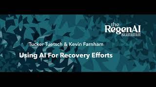 Tucker Tuetsch & Kevin Farnham: Regenerative Solution Building for Wildfires using AI