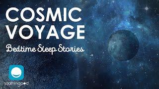  Bedtime Sleep Stories | Cosmic Voyage | Relaxation for Grown Ups