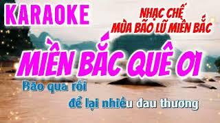 Miền Bắc Quê Ơi - KARAOKE TONE NAM | Nhạc Chế Lũ Lụt Miền Bắc | Bão qua rồi để lại nhiều đau thương