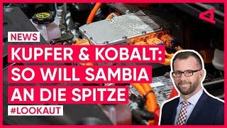 Kupfer & Kobalt: Wird Sambia zum neuen E-Mobility-Hub? | LOOKAUT