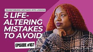 How to Transform Mistakes Into Lessons: 5 Tips to Start Doing Today