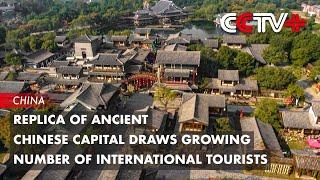 Replica of Ancient Chinese Capital Draws Growing Number of International Tourists