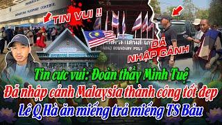 Tin vui Tăng đoàn thầy Minh Tuệ xuất cảnh Thái Lan và nhập cảnh Malaysia thành công tốt đẹp