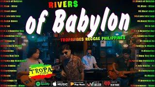 Rivers of Babylon, Uhaw - Best Of TropaVibes Reggae Songs New Playlist 2025Reggae Music Tropavibes