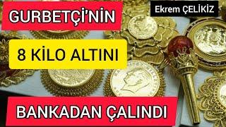 Gurbetçi'nin Türkiye'de Banka Kasasındaki Altınları Çalındı