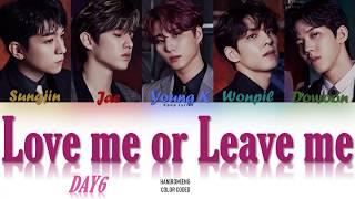 DAY6 (데이식스) Love me or Leave me Lyrics (Color Coded Han|Rom|Eng)
