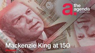 Mackenzie King at 150 | The Agenda