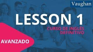 Lección 1 - Nivel Avanzado | Curso Vaughan para Aprender Inglés Gratis